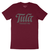 "Tula Taught Me" Maroon T-shirt