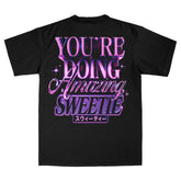 You're Doing Amazing Sweetie - T-Shirt (Black)